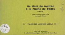 Du mont de Lautrec à la plaine du Dadou (Tarn) - Texte d'une causerie, "Lautrec à travers l'histoire", présentée à la Société archéologique de la vallée du Dadou en 1975