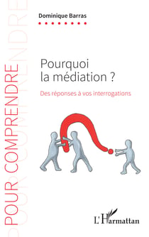 Pourquoi la médiation ? - Des réponses à vos interrogartions