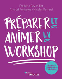 Préparer et animer un workshop - (R)animer vos réunions, séminaires et ateliers