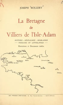 La Bretagne de Villiers de l'Isle-Adam - Histoire, généalogie, biographie, tourisme et littérature. Illustrations et documents inédits