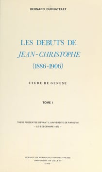 Les débuts de « Jean-Christophe », 1886-1906. Étude de genèse (1) - Thèse présentée devant l'université de Paris VII, le 8 décembre 1973