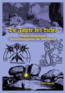 Die Fährte des Lichts - Projekt Götterhand - Sonnenheiligtümer der Oberlausitz