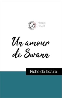 Analyse de l'œuvre : Un amour de Swann (résumé et fiche de lecture plébiscités par les enseignants sur fichedelecture.fr)