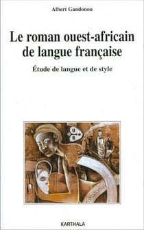 Le roman ouest-africain de langue française - Etude de langue et de style