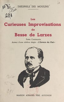 Les curieuses improvisations de Besse de Larzes - Poète coutançais, auteur d'une célèbre élégie "L'envers du ciel"