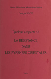 Quelques aspects de la Résistance dans les Pyrénées orientales