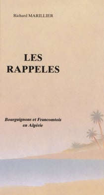 Les Rappelés - Bourguignons et Francomtois en Algérie
