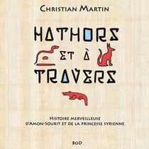 Hathors & à travers - Histoire merveilleuse d'Amon-Sourit et de la princesse syrienne