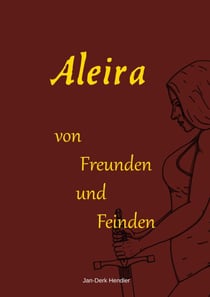 Aleira - von Freunden und Feinden