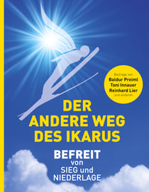 Der andere Weg des Ikarus - Befreit von Sieg und Niederlage