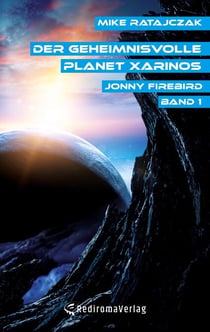 Der geheimnisvolle Planet Xarinos - Jonny Firebird - Band 1