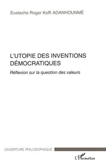 L'Utopie des inventions démocratiques - Réflexion sur la question des valeurs