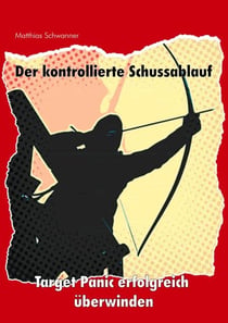 Der kontrollierte Schußablauf - Target Panic erfolgreich überwinden