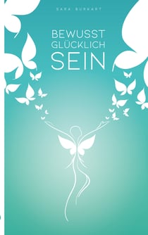 Bewusst Glücklich Sein - upgrade your mindset - upgrade your life
