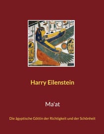 Ma'at - Die ägyptische Göttin der Richtigkeit und der Schönheit