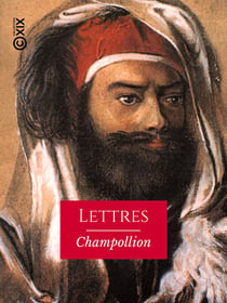 Lettres de M. Champollion le jeune - Écrites pendant son voyage en Égypte, en 1828 et 1829