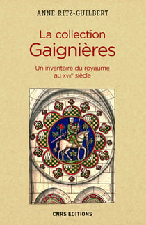 La Collection Gaignères. Un inventaire du royaume au XVIIe siècle