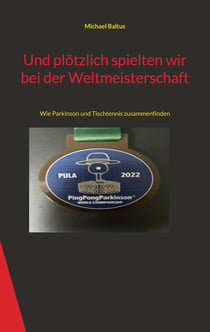 Und plötzlich spielten wir bei der Weltmeisterschaft - Wie Parkinson und Tischtennis zusammenfinden