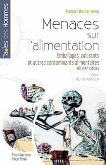 Menaces sur l'alimentation - Emballages, colorants et autres contaminants alimentaires (XIX-XXIesiècles)