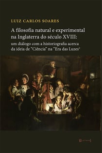 A filosofia natural e experimental na Inglaterra do século XVIII - um diálogo com a historiografia acerca da ideia de "Ciência" na "Era das Luzes"