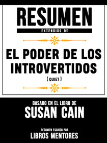Resumen Extendido De El Poder De Los Introvertidos (Quiet) – Basado En El Libro De Susan Cain