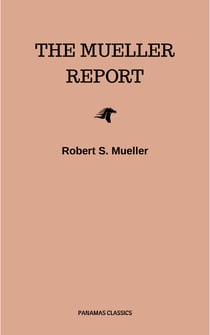 The Mueller Report: Final Special Counsel Report of President Donald Trump and Russia Collusion