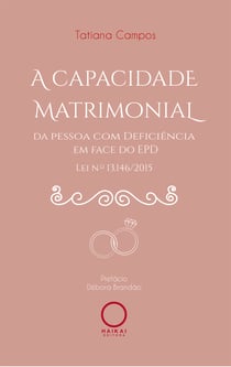 A capacidade  matrimonial da pessoa com deficiência  em face do EPD - Lei nº 13.146/2015