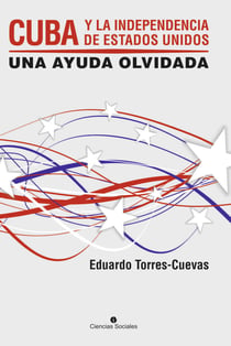 Cuba y la independecia de Estados Unidos - Una ayuda olvidada