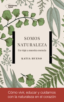 Somos Naturaleza - Un viaje a nuestra esencia