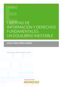 Libertad de información y derechos fundamentales: un equilibrio inestable
