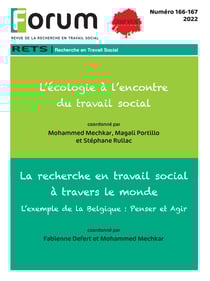 Forum 166-167 : 166. Le travail social à l’encontre de l’écologie / 167. La recherche en travail social à travers le monde L’exemple de la Belgique