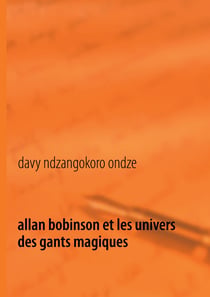 Allan Bobinson et les univers des gants magiques