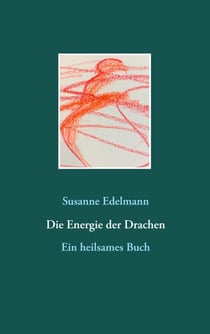 Die Energie der Drachen - Ein heilsames Buch