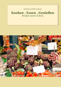 Kochen . Essen . Genießen - Rezepte unseres Lebens