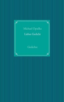 Liebes Gedicht - Gedichte
