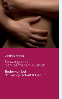 Schwanger und nicht permanent glücklich - Bedenken bei Schwangerschaft & Geburt