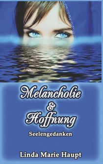 Melancholie & Hoffnung - Seelengedanken