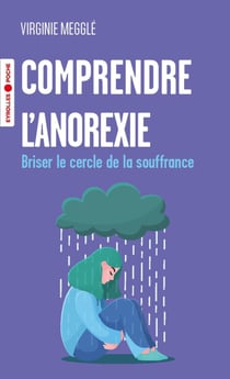 Comprendre l'anorexie - Briser le cercle de la souffrance