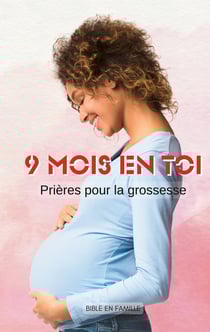 9 mois en Toi - Prières pour la grossesse