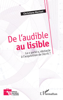 De l'audible au lisible - Le "parlé", obstacle à l'acquisition de l'écrit ?