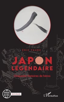 Japon légendaire - Cinquante histoires de héros
