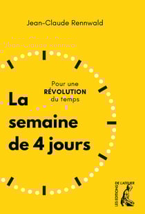 La semaine de 4 jours - Pour une révolution du temps