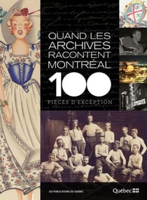 Quand les archives racontent Montréal - 100 pièces d'exception