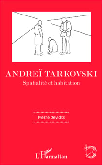 Andreï Tarkovski - Spatialité et habitation