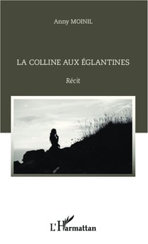 La colline aux églantines - Récit