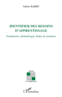 Identifier des besoins d'apprentissage - Fondements, méthodologie, études de situations