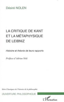 La Critique de Kant et la métaphysique de Leibniz - Histoire et théorie de leurs rapports