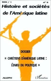 CHRÉTIENS D?AMÉRIQUE LATINE : L?ENJEU DU POLITIQUE