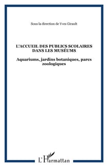 L'accueil des publics scolaires dans les Muséums - Aquariums, jardins botaniques, parcs zoologiques