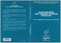 RADIOGRAPHIE DES GRANDS PATRONS FRANCAIS - Les conditions d'accès au pouvoir